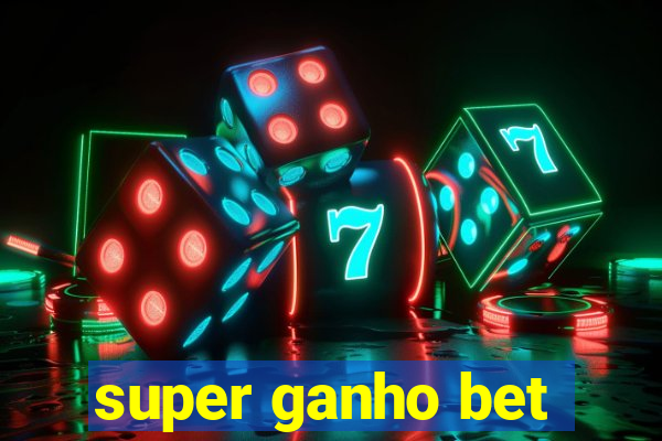 super ganho bet