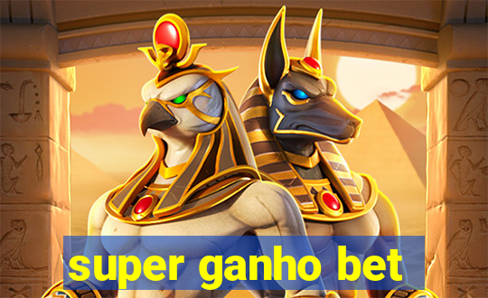 super ganho bet