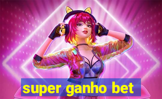 super ganho bet