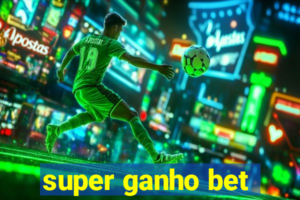 super ganho bet