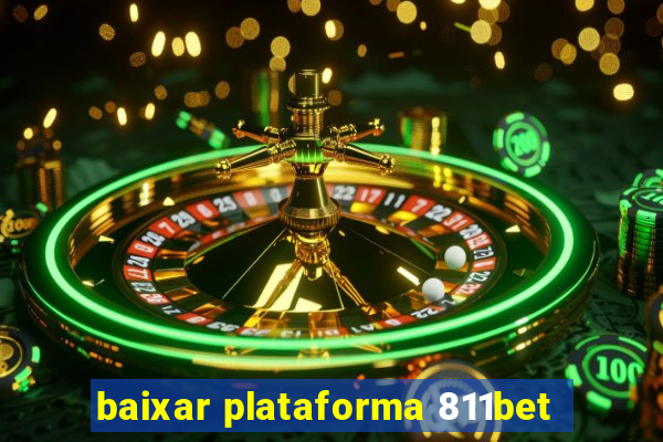 baixar plataforma 811bet