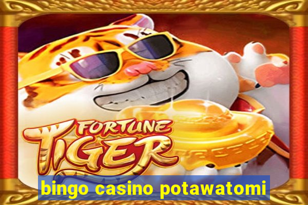 bingo casino potawatomi