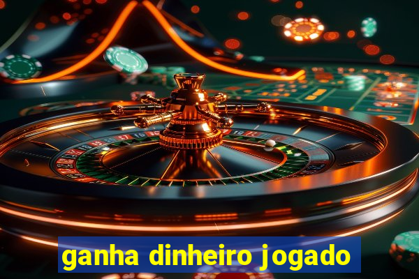 ganha dinheiro jogado