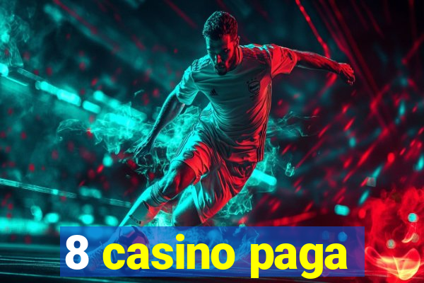 8 casino paga