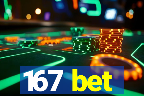 167 bet