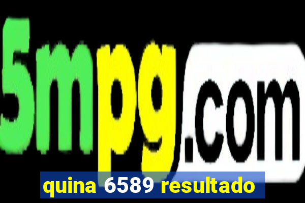 quina 6589 resultado