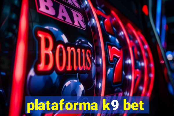 plataforma k9 bet