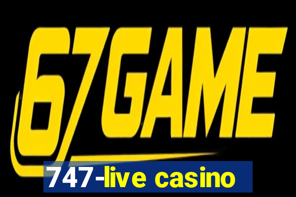 747-live casino