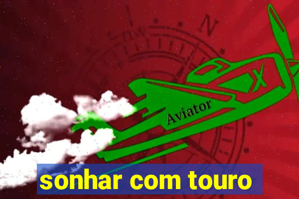 sonhar com touro