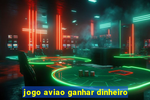 jogo aviao ganhar dinheiro