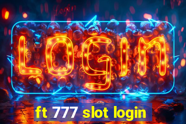 ft 777 slot login