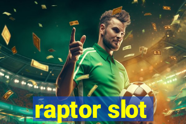 raptor slot