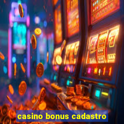 casino bonus cadastro