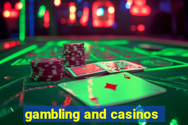 gambling and casinos