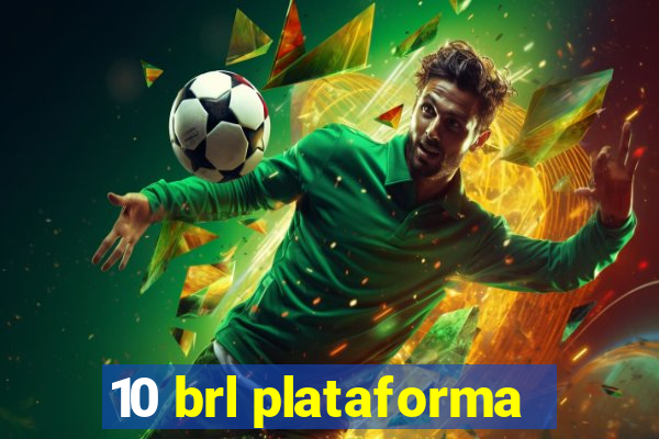 10 brl plataforma