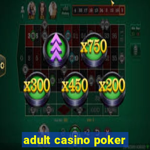 adult casino poker