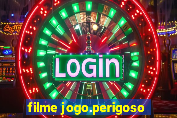 filme jogo.perigoso