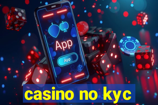 casino no kyc