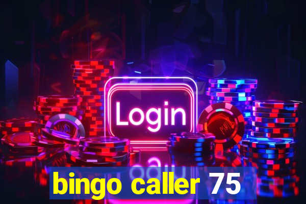 bingo caller 75