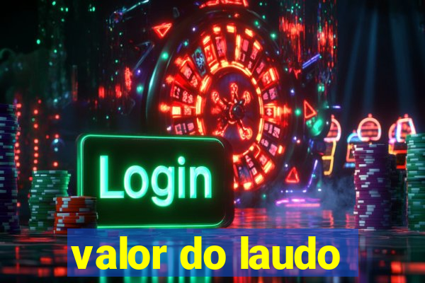 valor do laudo