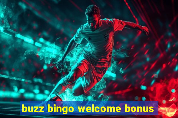 buzz bingo welcome bonus