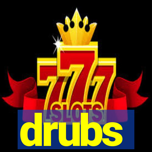 drubs