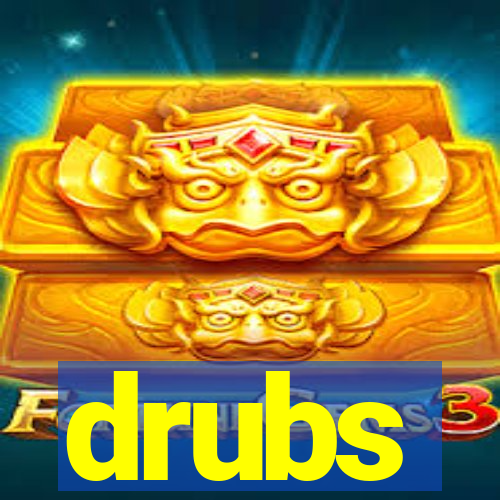 drubs