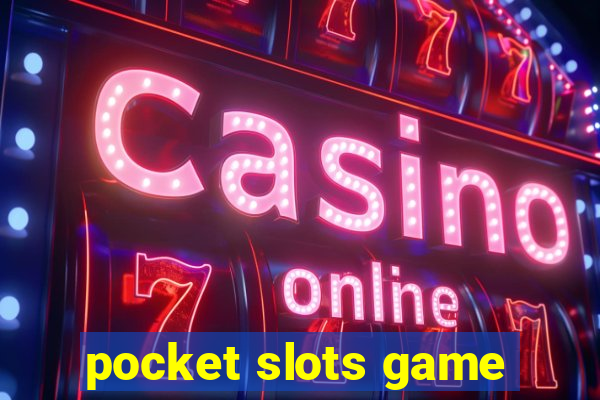 pocket slots game