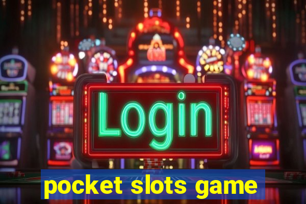 pocket slots game