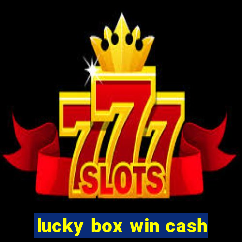 lucky box win cash