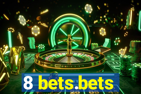 8 bets.bets