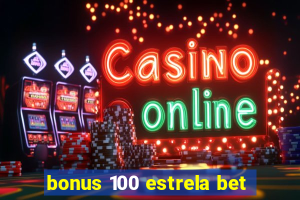 bonus 100 estrela bet