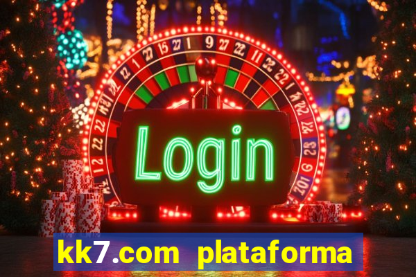 kk7.com plataforma de jogos