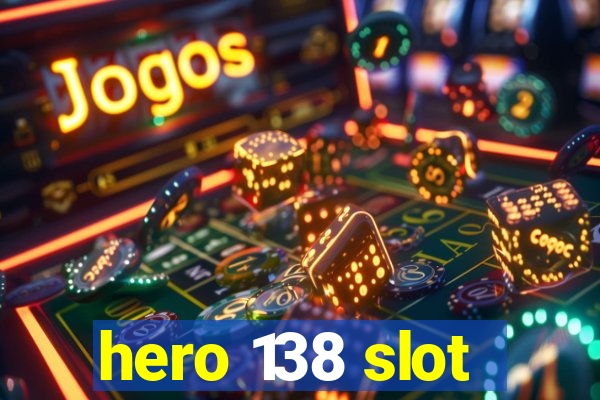 hero 138 slot