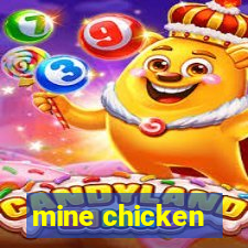 mine chicken