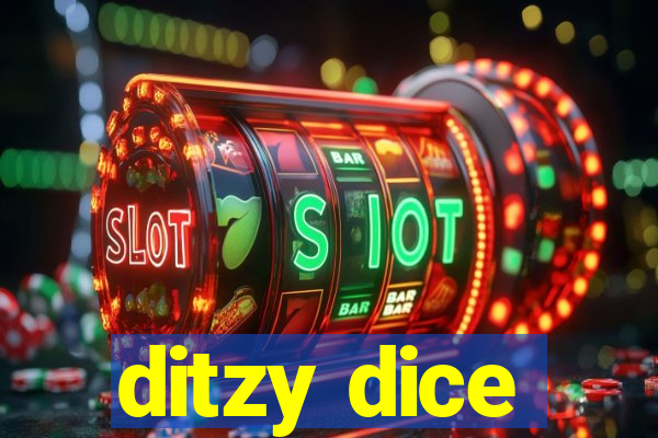 ditzy dice