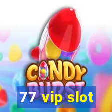 77 vip slot