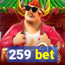 259 bet