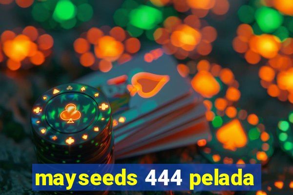 mayseeds 444 pelada