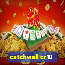 catchwell cr10