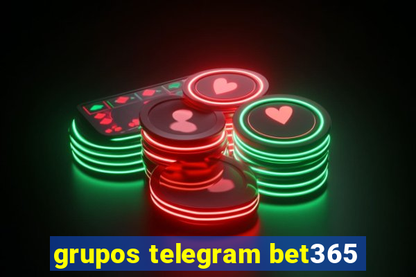 grupos telegram bet365