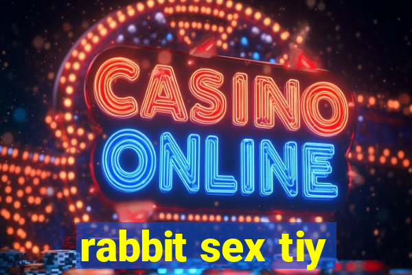 rabbit sex tiy