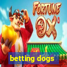 betting dogs