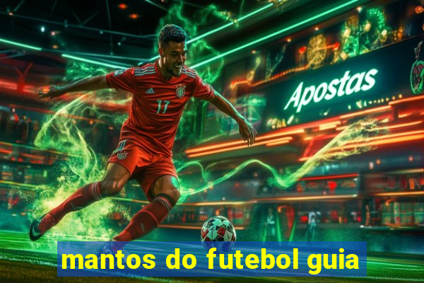 mantos do futebol guia