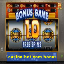 casino bet com bonus