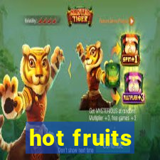 hot fruits