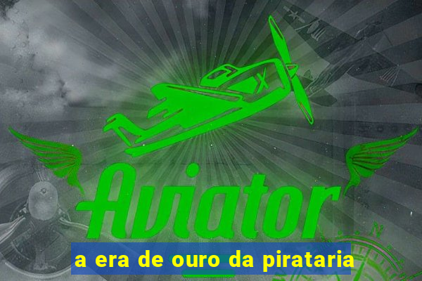 a era de ouro da pirataria