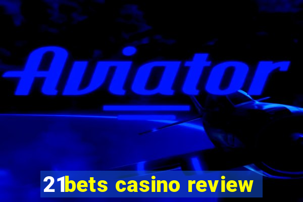 21bets casino review