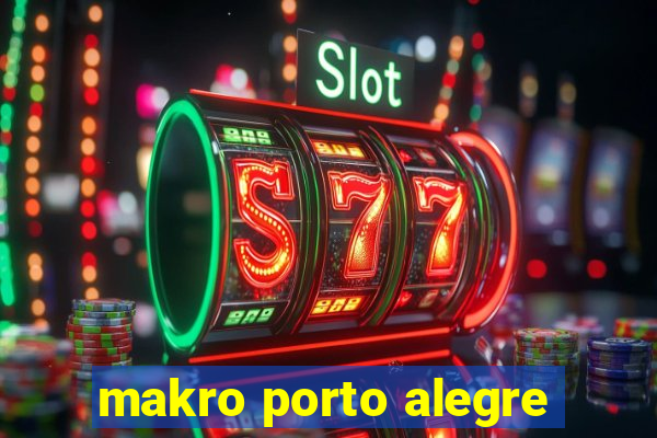 makro porto alegre