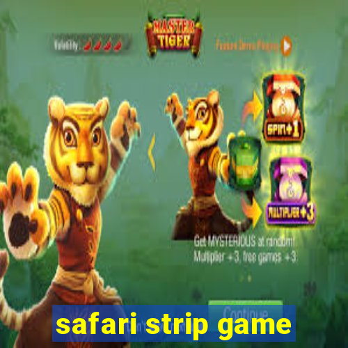 safari strip game